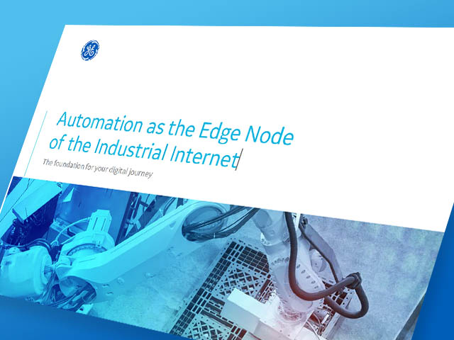 Automation as the Edge Node of the Industrial Internet | GE Digital
