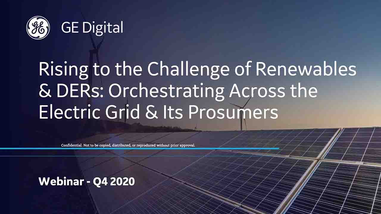 Rising to the challenges of renewables and DERs | webinar | GE Digital