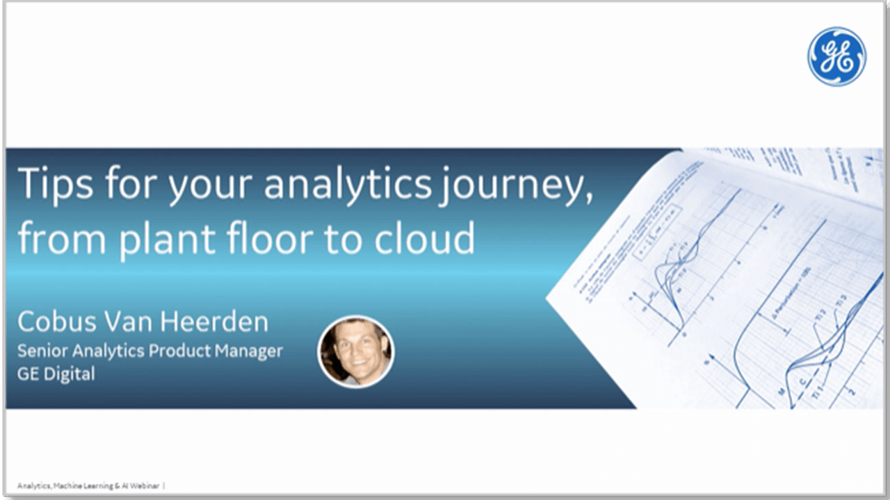 Tips for Your Analytics Journey - From Plant Floor to Cloud | GE Digital webinar