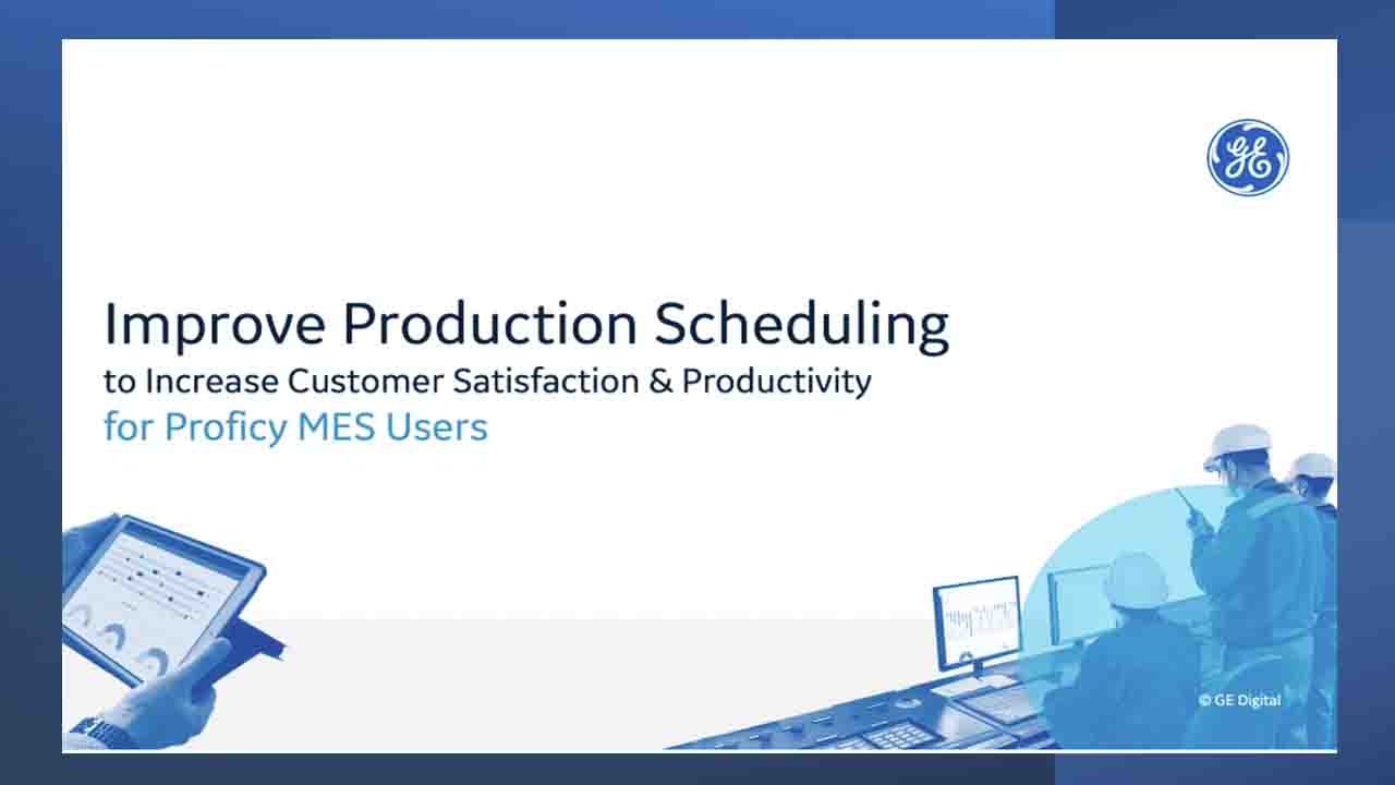 Improve Production Scheduling | GE Digital On-Demand webinar thumbnail
