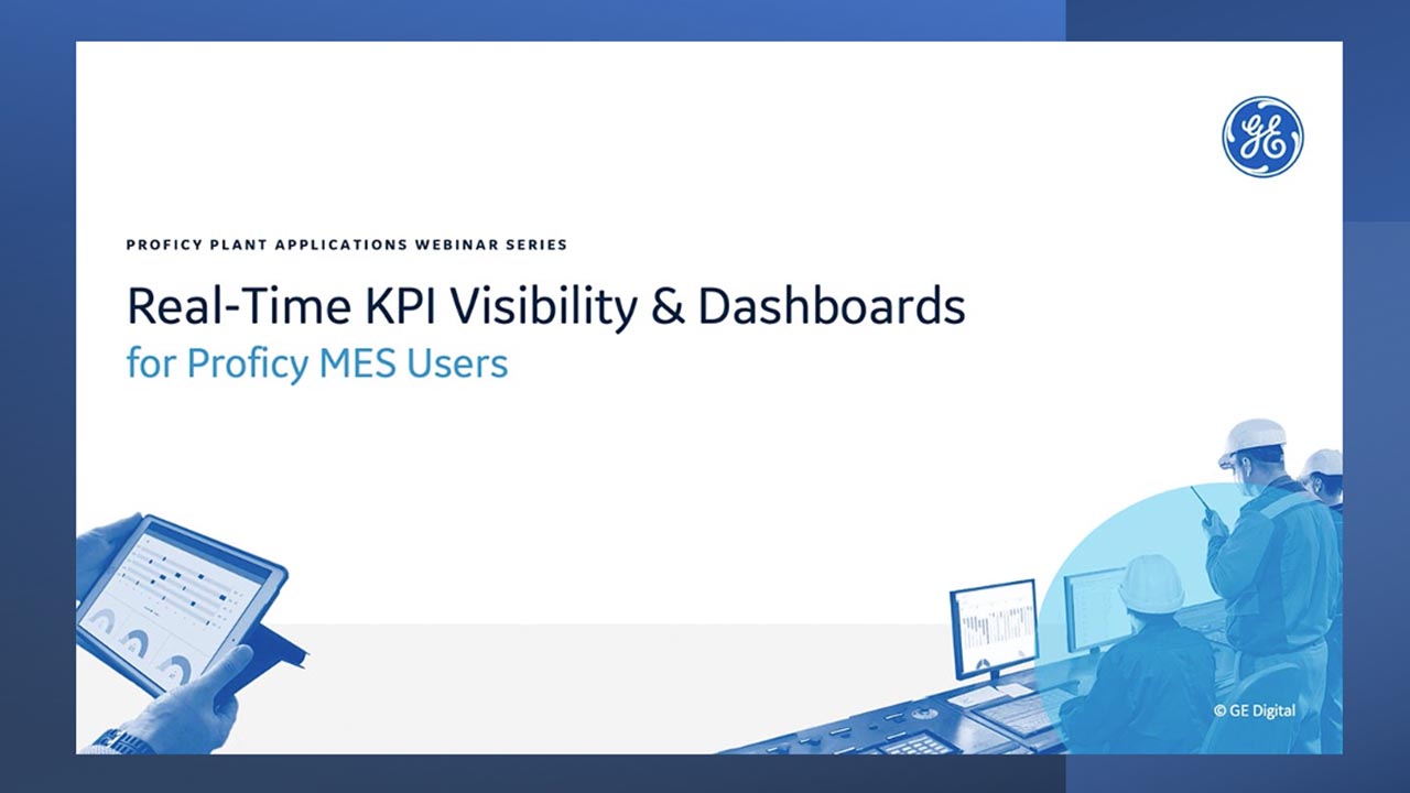 Real-Time KPI Visibility and Dashboards | Proficy Plant Applications