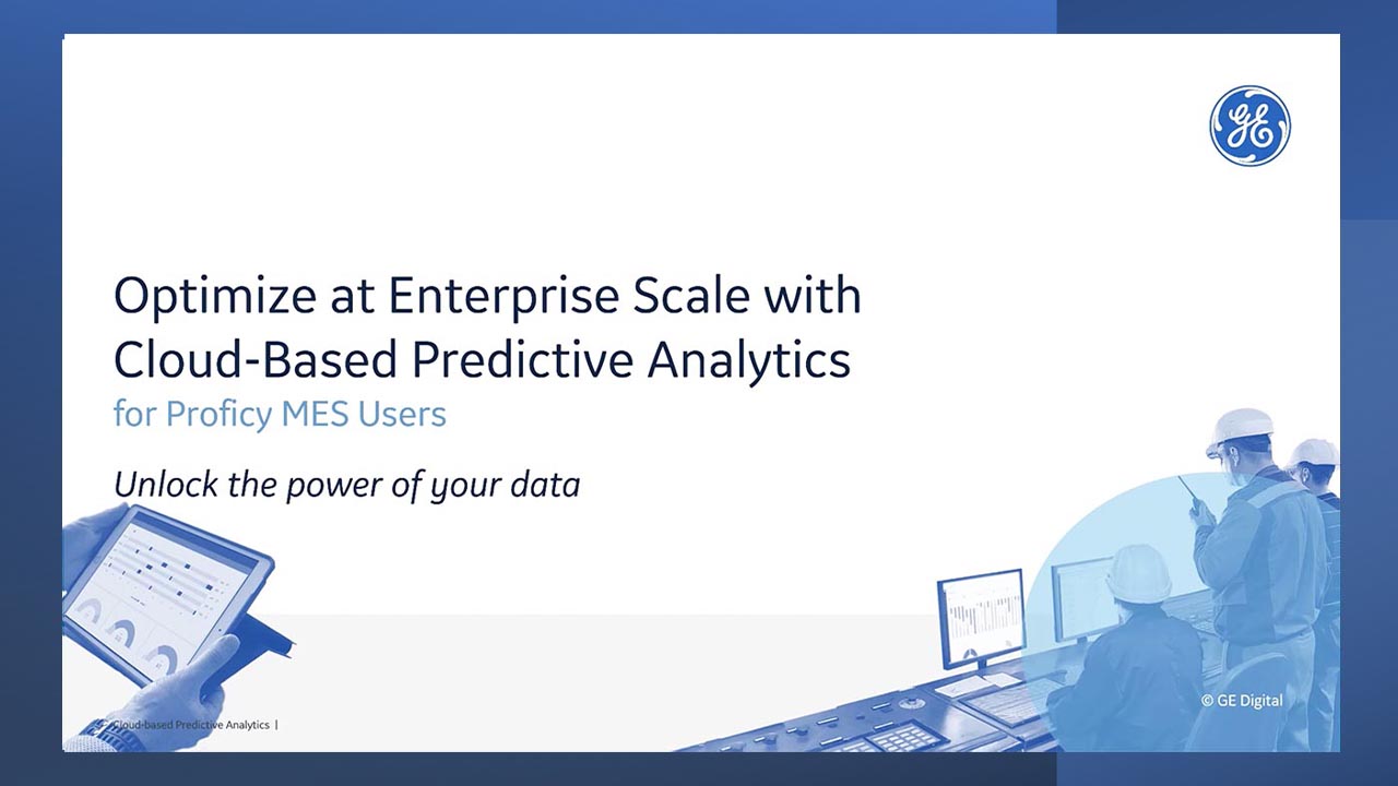 Optimize at Enterprise Scale with Cloud-Based Predictive Analytics | GE Digital webinar