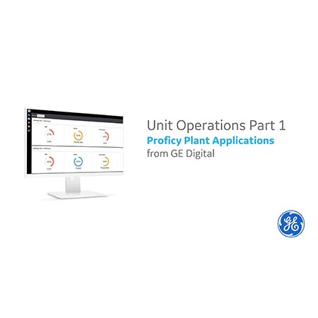 Proficy Plant Applications: Unit Operations, Part 1 | GE Digital