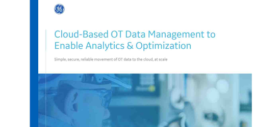 Cloud-Based OT Data Management to Enable Analytics &amp; Optimization | GE Digital